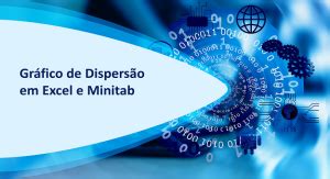 Diagrama de Dispersão O que é e como fazer no Excel e Minitab