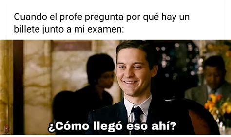 Cuando El Profe Pregunta Por Qu Hay Un Billete Junto A Mi Examen