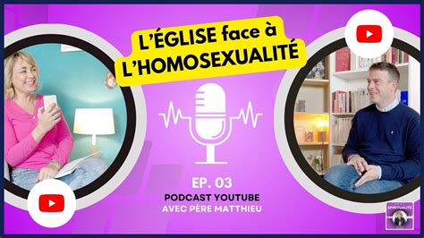 L HOMOSEXUALITÉ à LÉGLISE avec Père Matthieu YouTube