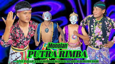 ISTIMEWA MONOLAN PUTRA RIMBA AKI SUTOPO LIVE PASAR TANI MOROSUKO