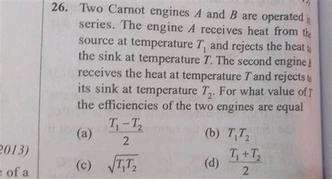 Two Carnot Engines A And B Are Operated In Succession The First One A