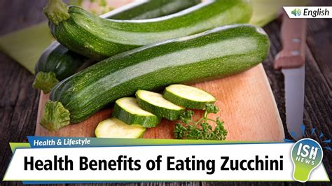 Health Benefits Of Eating Zucchini Ish News Youtube