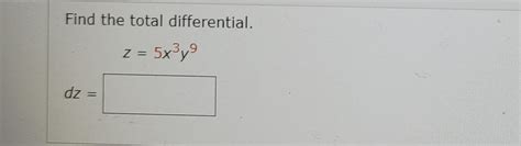 Solved Find The Total Differential Z Z 5x3 Dz Chegg