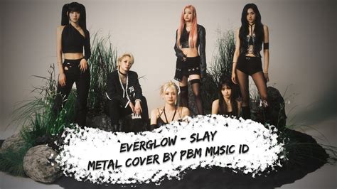 EVERGLOW 에버글로우 SLAY Metal Cover YouTube