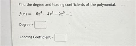 Solved Find The Degree And Leading Coefficients Of The