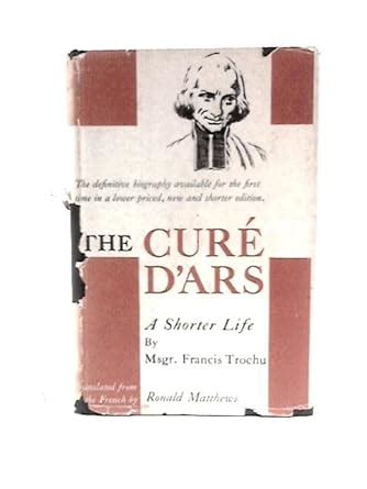 The Cure D Ars Jean Marie Baptiste Vianney A Shorter Biography