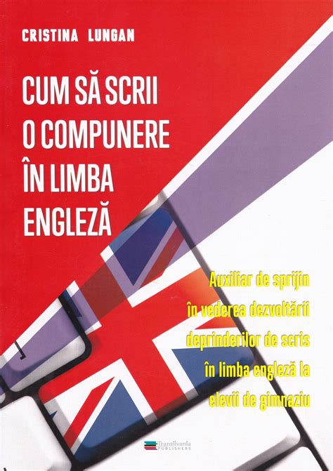 Cum Sa Scrii O Compunere In Limba Engleza Cristina Lungan