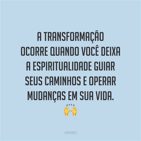 Frases De Transforma O Para Compreender As Mudan As Da Vida