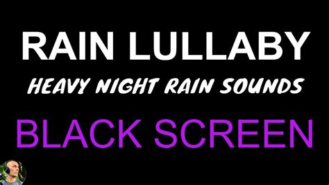 Rain Lullaby Insomnia Beater Heavy Night Rain Sounds For Sleeping