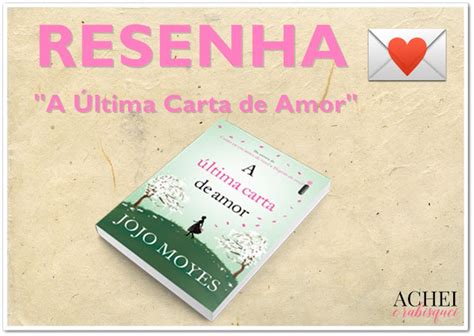 RESENHA DO LIVRO A ÚLTIMA CARTA DE AMOR Achei e rabisquei