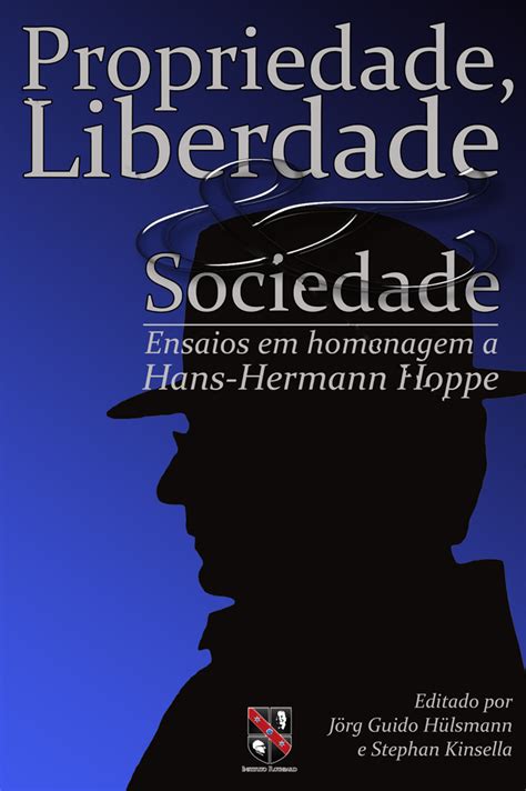 Propriedade Liberdade Sociedade Ensaios Em Homenagem A Hans Hermann