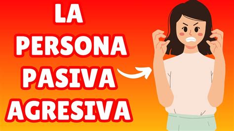 Cuáles Son Los Comportamientos De Alguien Pasivo Agresivo Youtube