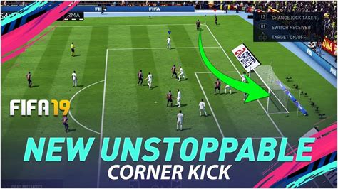 FIFA 19 NEW UNSTOPPABLE CORNER KICK TUTORIAL MOST EFFECTIVE WAY TO