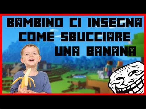 Bambino Insegna Come Sbucciare Una Banana Minecraft Grief Troll ITA W