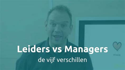 Het Verschil Tussen Managers En Leiders Bart Van Den Belt