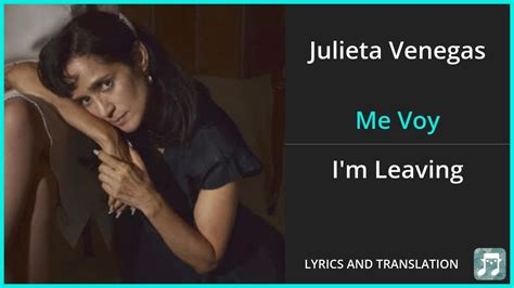 Julieta Venegas Me Voy Lyrics English Translation Spanish And