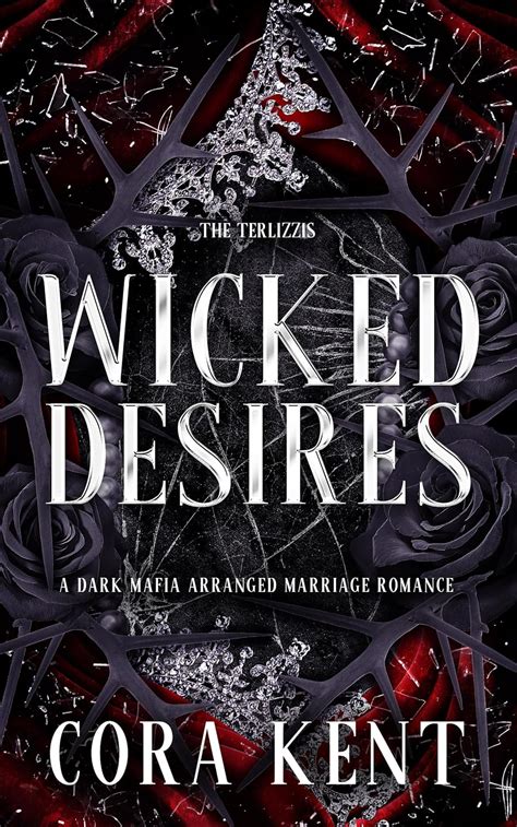 Wicked Desires A Dark Mafia Arranged Marriage Romance The Terlizzis