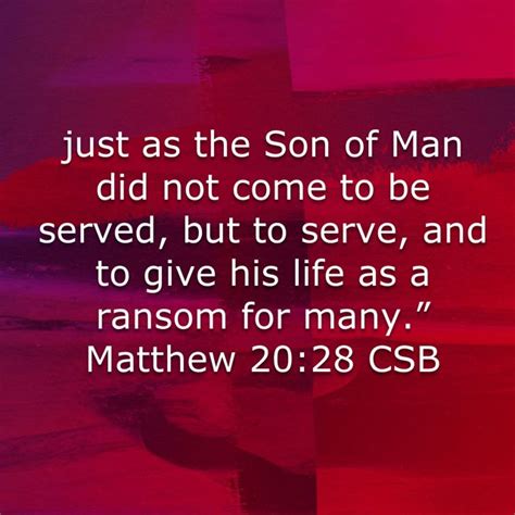 Matthew 2028 Just As The Son Of Man Did Not Come To Be Served But To