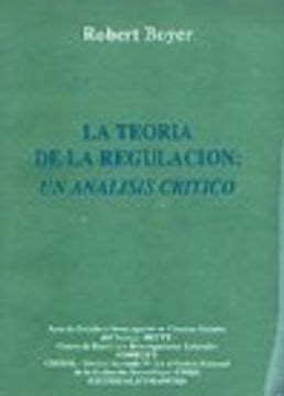 Libro Teoria De La Regulacion La Un Analisis Critico De Robert Boyer