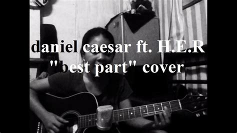 Daniel Caesar Best Part Feat H E R Cover Youtube