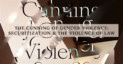 The Cunning Of Gender Violence Securitization And The Violence Of Law