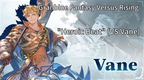 Granblue Fantasy Versus Rising Ost Heroic Beat Vs Vane Dlc