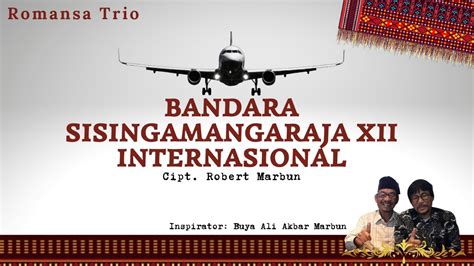 Romansa Trio Bandara Sisingamangaraja Xii Internasional Cipt Robert