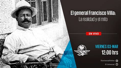 El General Francisco Villa La Realidad Y El Mito YouTube