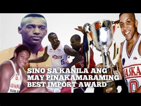 Pba Most Best Import Of The Conference Awards Sino Sa Kanila Pinaka