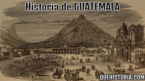 🇬🇹 Historia De Guatemala Breve Historia Resumida De Guatemaltecos