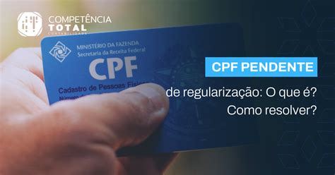 O que é e como resolver um CPF pendente de Regularização Competência