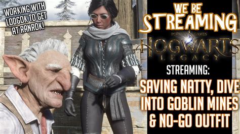 Hogwarts Legacy Lodgok Poppy Saving Natty We Be Streaming YouTube