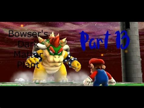 Super Mario Galaxy 100 Part 13 Bowser S Dark Matter Plant Gold