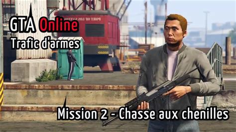 Gta Online Trafic D Armes Chasse Aux Chenilles Mission Ps