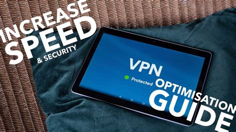 VPN Optimisation Guide How To Increase VPN Speed And Security