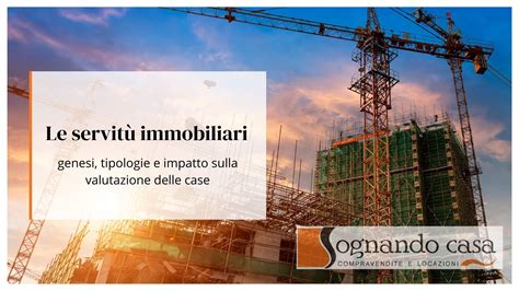 Servitù immobiliari genesi tipologie e impatto sulla valutazione