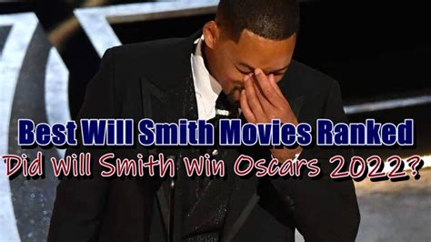 Best Will Smith Movies Ranked - Will Smith Won Oscars 2022?