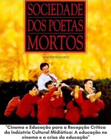 Recep O E Debate Do Filme Sociedade Dos Poetas Mortos Universidade