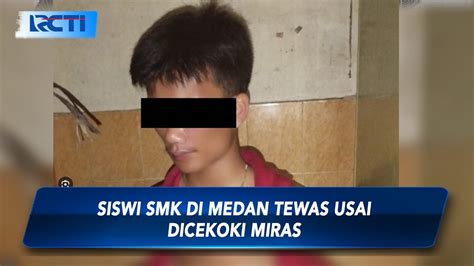 Ngeri Siswi Smk Di Medan Tewas Usai Dicekoki Miras Oleh Teman Medsos