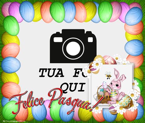 Felice Pasqua Cornice Foto Crea Cartoline Personalizzate Con Foto