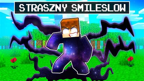 SmileSlow STAŁ SIĘ STRASZNY w Minecraft YouTube