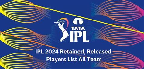 Ipl 2024 Retained Players List All Team Pat Celestia