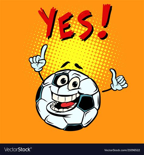 Yes happy fan football soccer ball funny Vector Image