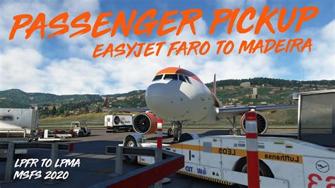 EASYJET PASSENGER PICKUP FARO LPFR TO MADEIRA LPMA MSFS 2020