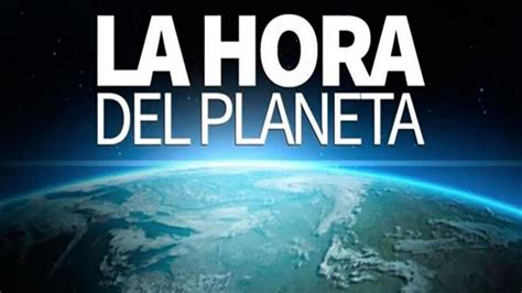 Llega La Hora Del Planeta 2022 Cuándo Es Y Qué Hacer