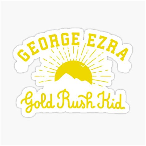 George Ezra Merch Gold Rush Kid Mountains Sticker For Sale By Benryme