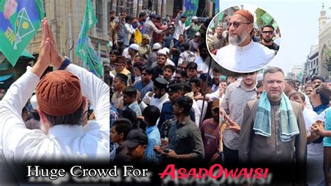 Asaduddin Owaisi File His Nomination For Hyderabad Lok Sabha