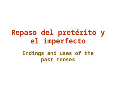 Ppt Repaso Del Pret Rito Y El Imperfecto Endings And Uses Of The Past