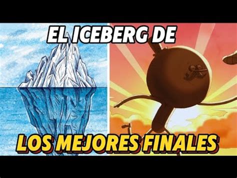 El Iceberg De Los Mejores Finales De Series Animadas Youtube