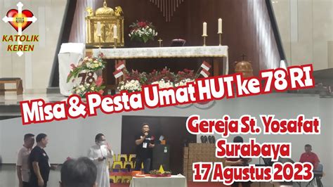 Misa Pesta Umat HUT Ke 78 Republik Indonesia Gereja St Yosafat